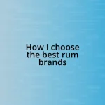 How I choose the best rum brands