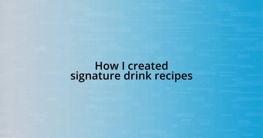 How I created signature drink recipes