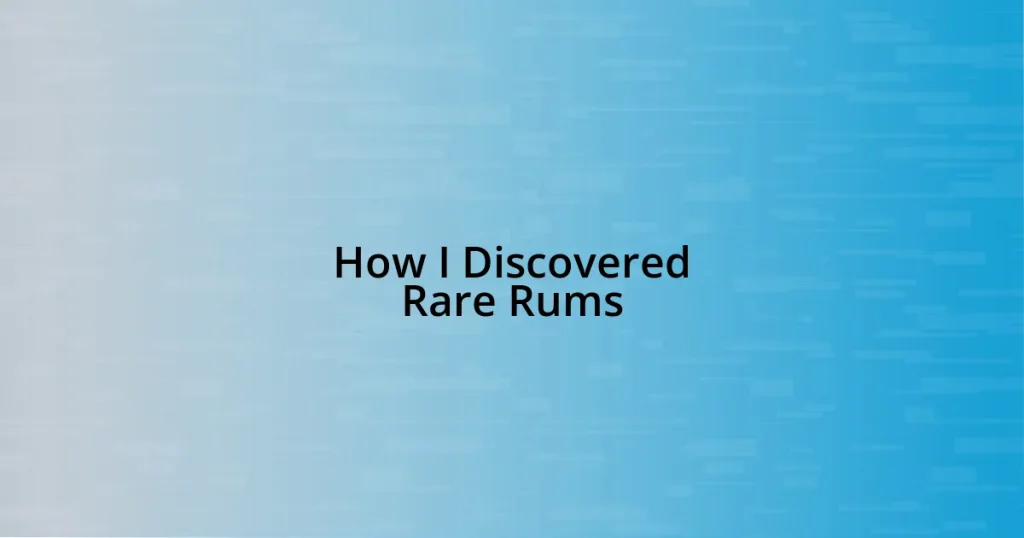 How I Discovered Rare Rums