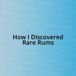 How I Discovered Rare Rums