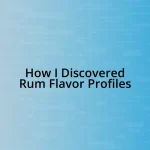 How I Discovered Rum Flavor Profiles