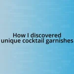 How I discovered unique cocktail garnishes