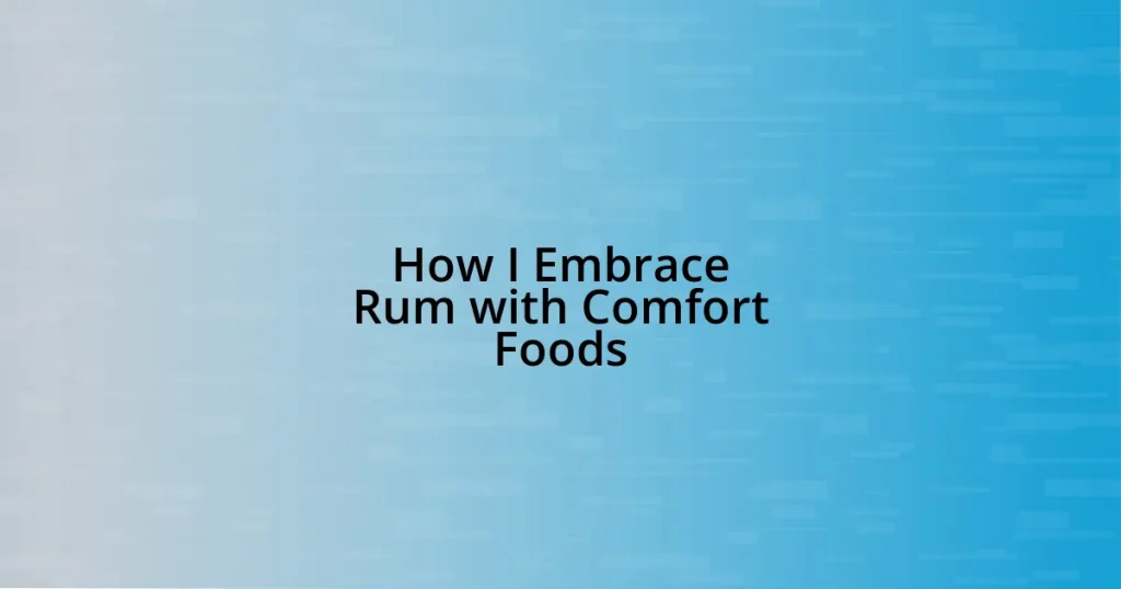 How I Embrace Rum with Comfort Foods