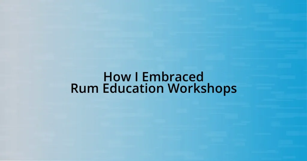 How I Embraced Rum Education Workshops