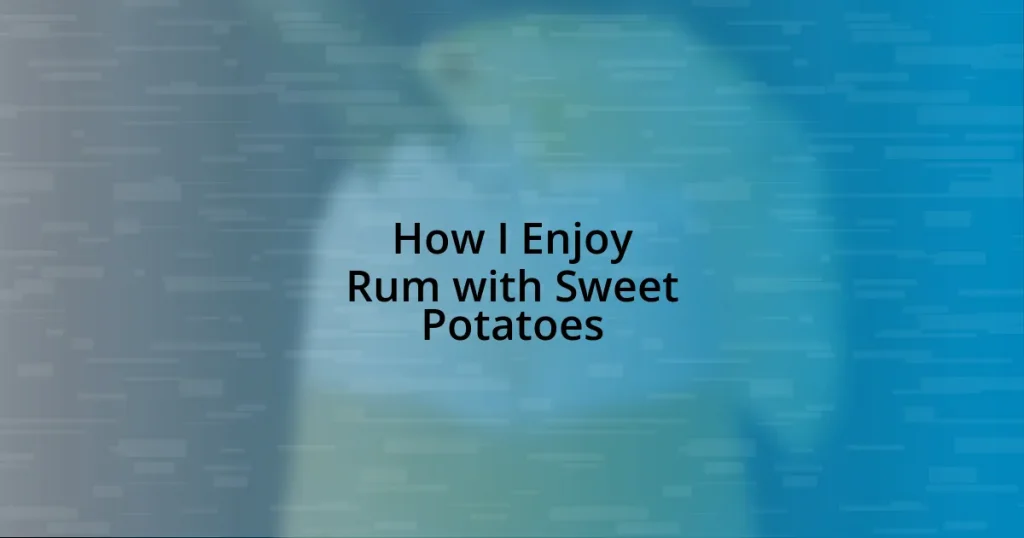 How I Enjoy Rum with Sweet Potatoes