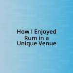 How I Enjoyed Rum in a Unique Venue