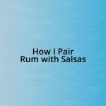 How I Pair Rum with Salsas