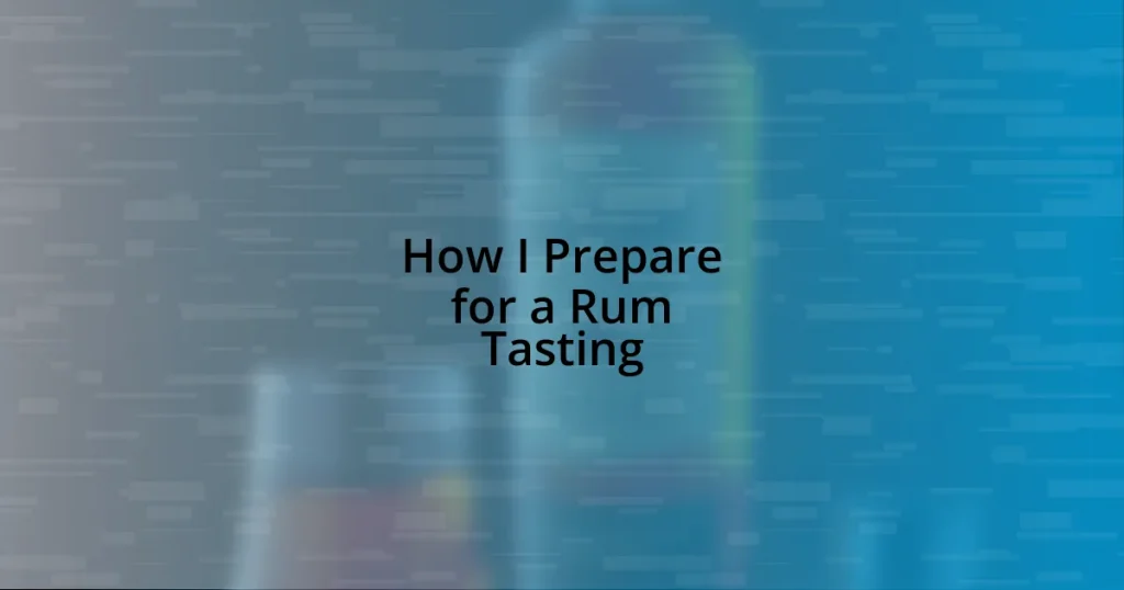 How I Prepare for a Rum Tasting