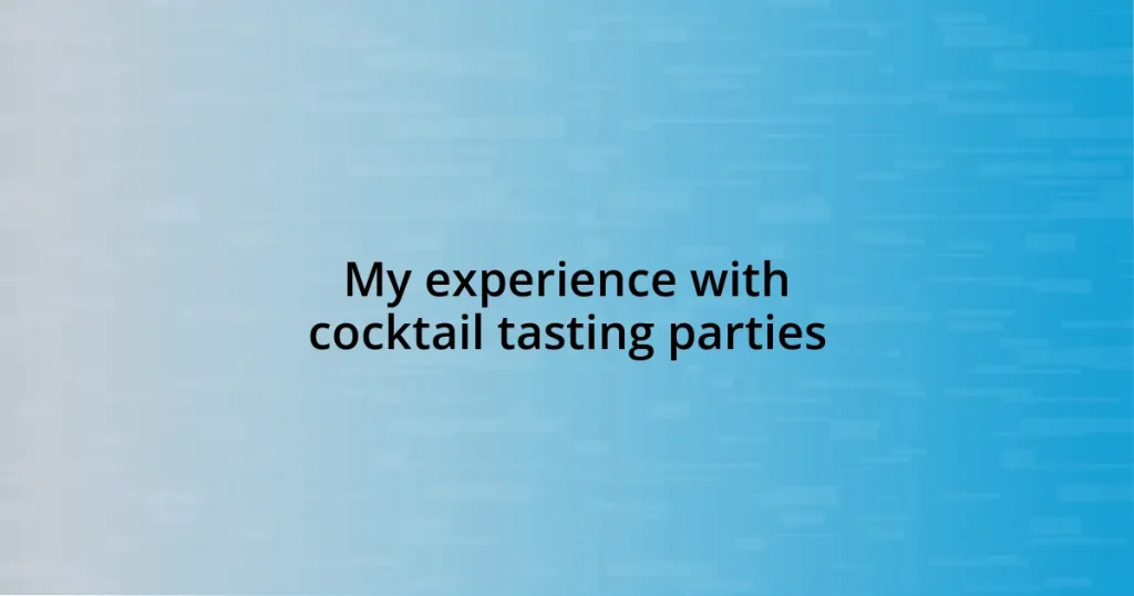 My experience with cocktail tasting parties