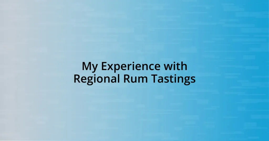 My Experience with Regional Rum Tastings