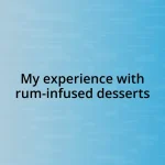 My experience with rum-infused desserts