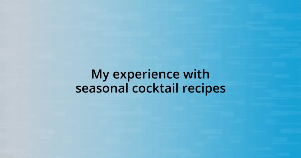 My experience with seasonal cocktail recipes