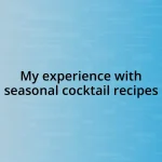 My experience with seasonal cocktail recipes