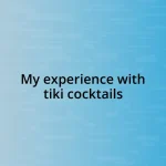 My experience with tiki cocktails