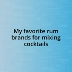 My favorite rum brands for mixing cocktails