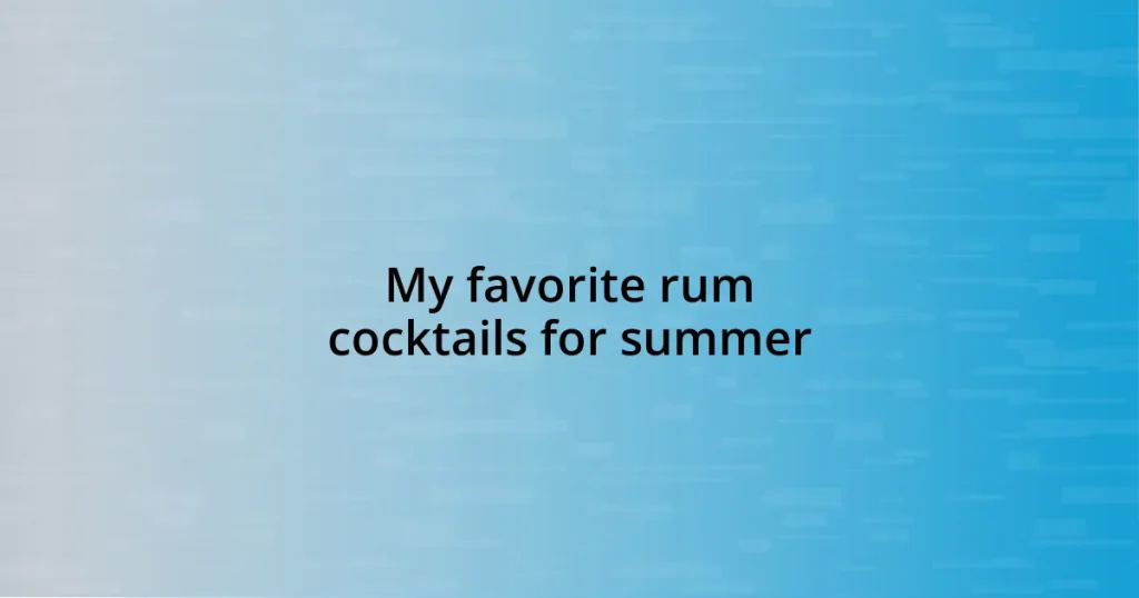 My favorite rum cocktails for summer