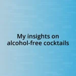 My insights on alcohol-free cocktails