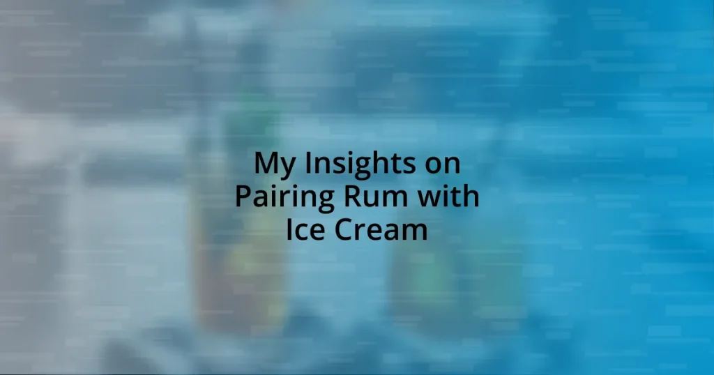 My Insights on Pairing Rum with Ice Cream