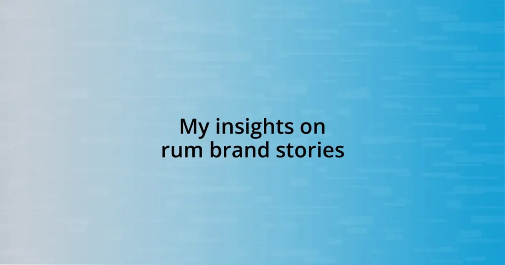 My insights on rum brand stories