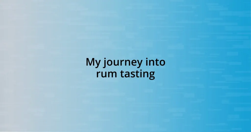 My journey into rum tasting