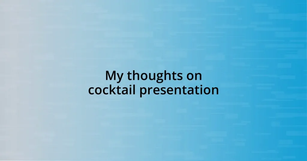 My thoughts on cocktail presentation