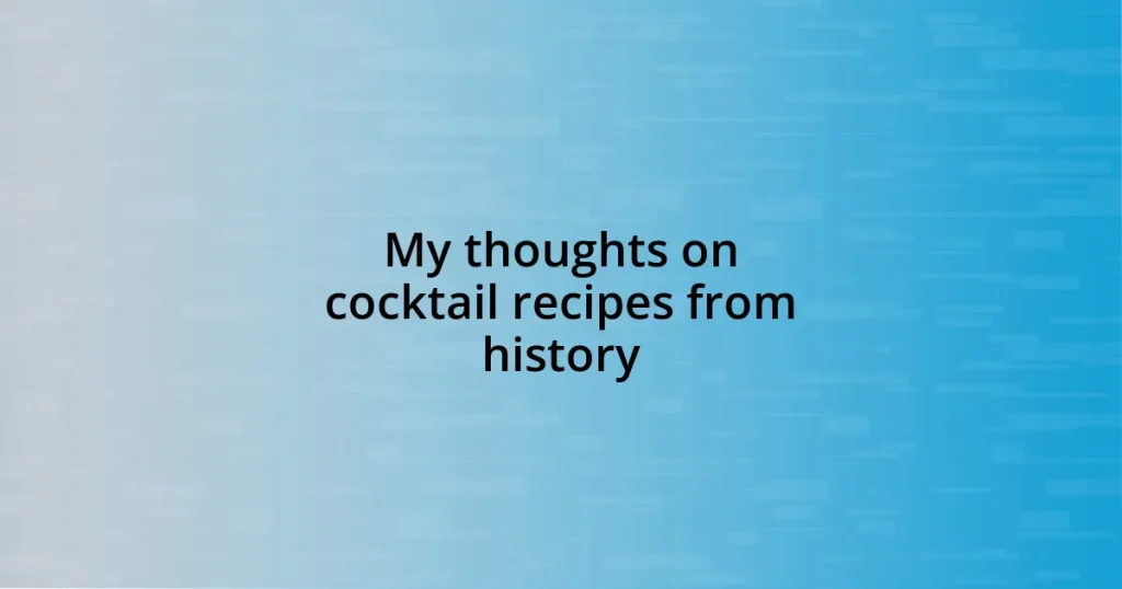 My thoughts on cocktail recipes from history