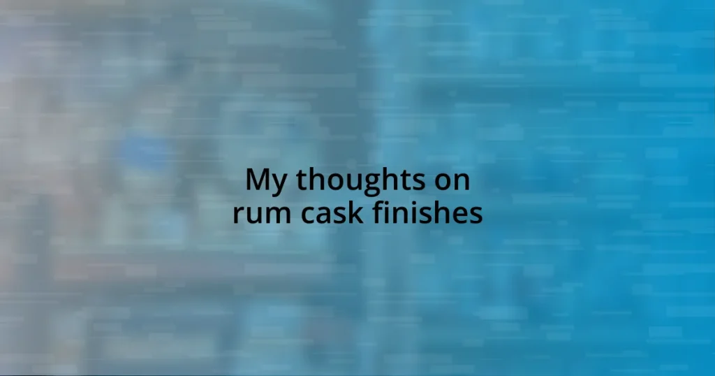 My thoughts on rum cask finishes