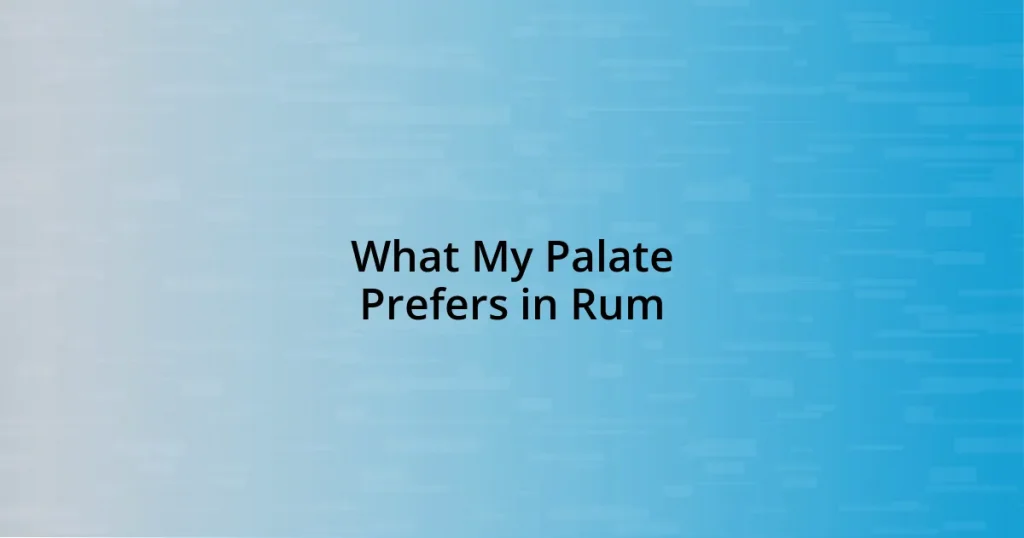 What My Palate Prefers in Rum