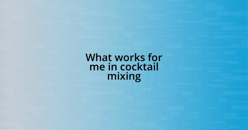 What works for me in cocktail mixing