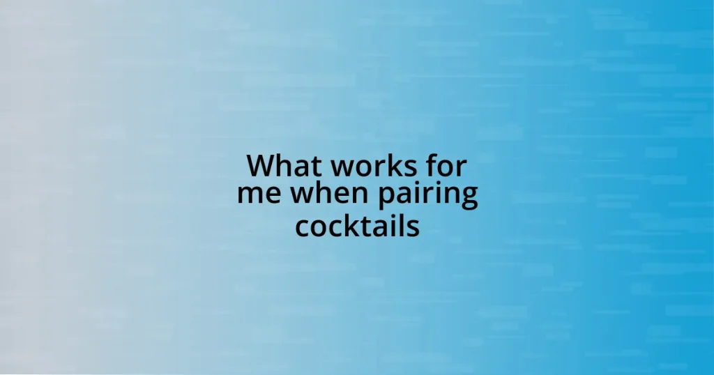 What works for me when pairing cocktails