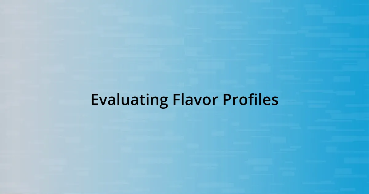 Evaluating Flavor Profiles