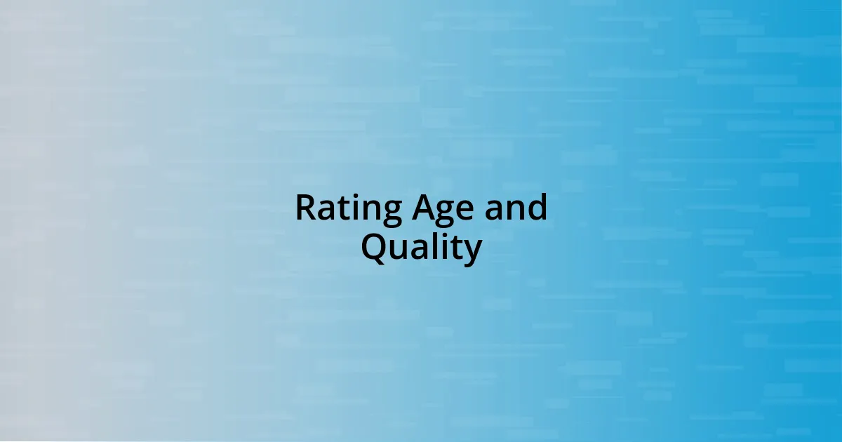 Rating Age and Quality