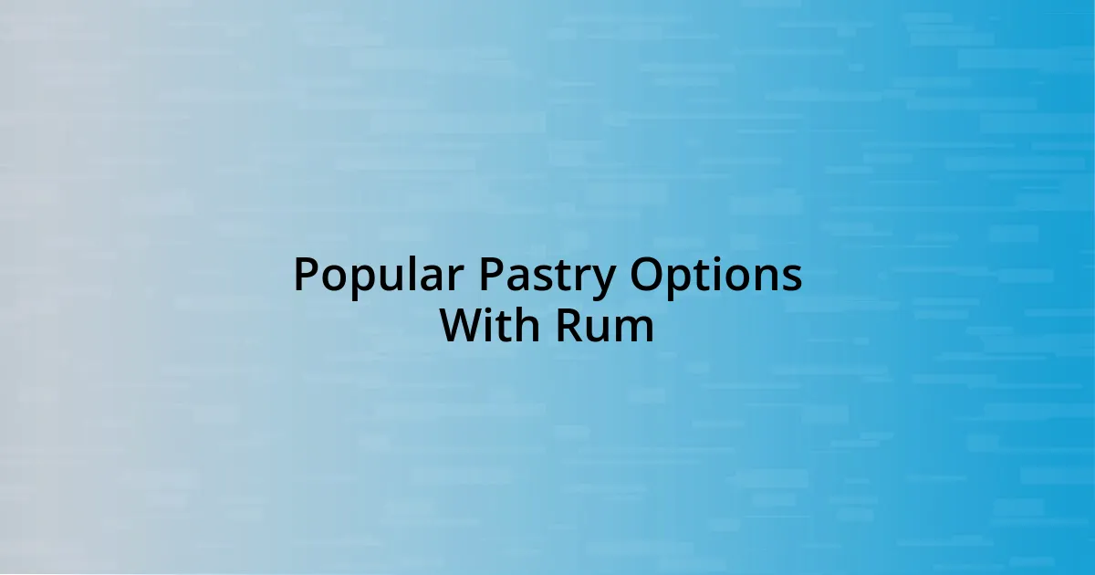 Popular Pastry Options With Rum