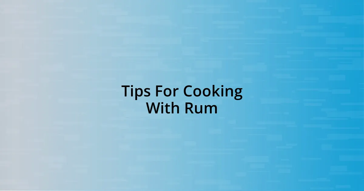 Tips For Cooking With Rum