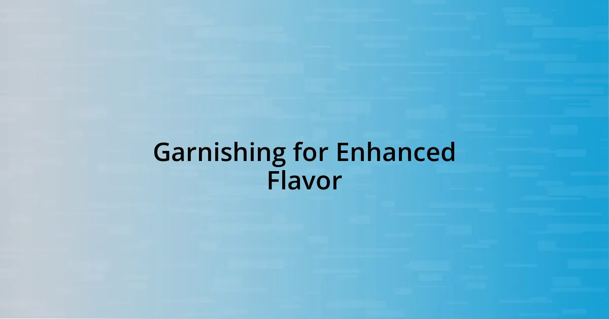 Garnishing for Enhanced Flavor