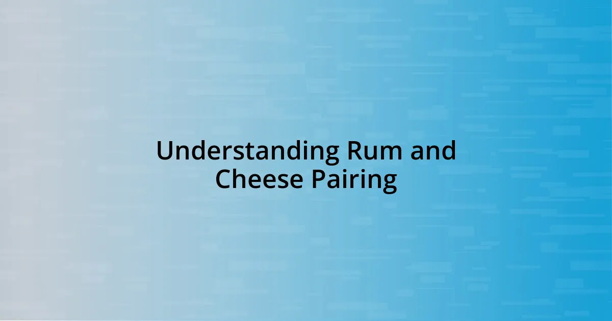 Understanding Rum and Cheese Pairing