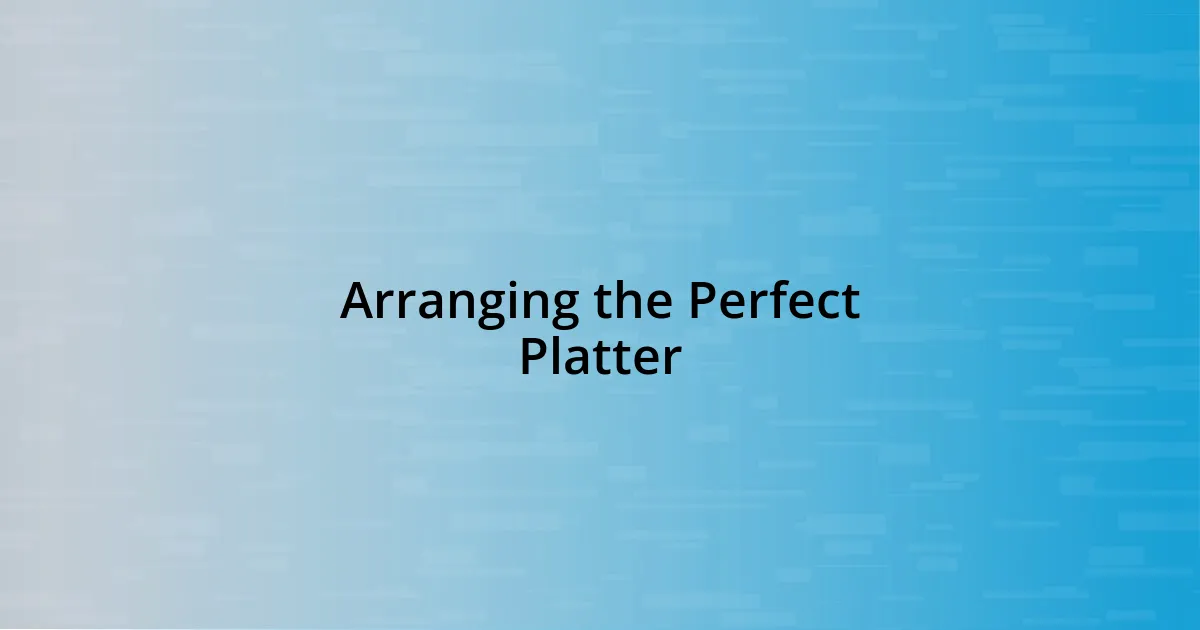 Arranging the Perfect Platter