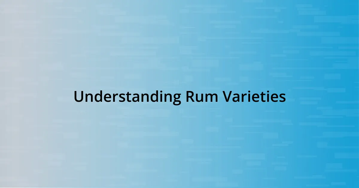 Understanding Rum Varieties