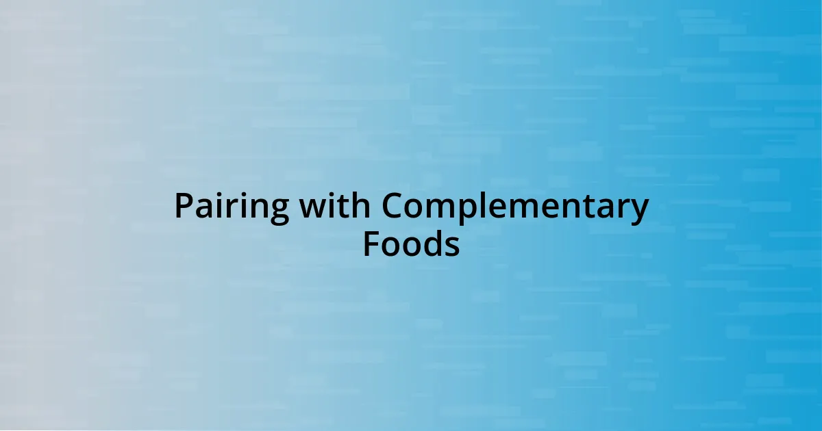 Pairing with Complementary Foods