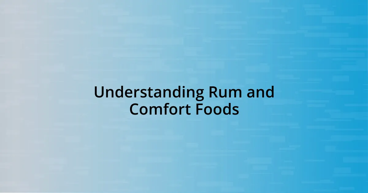 Understanding Rum and Comfort Foods