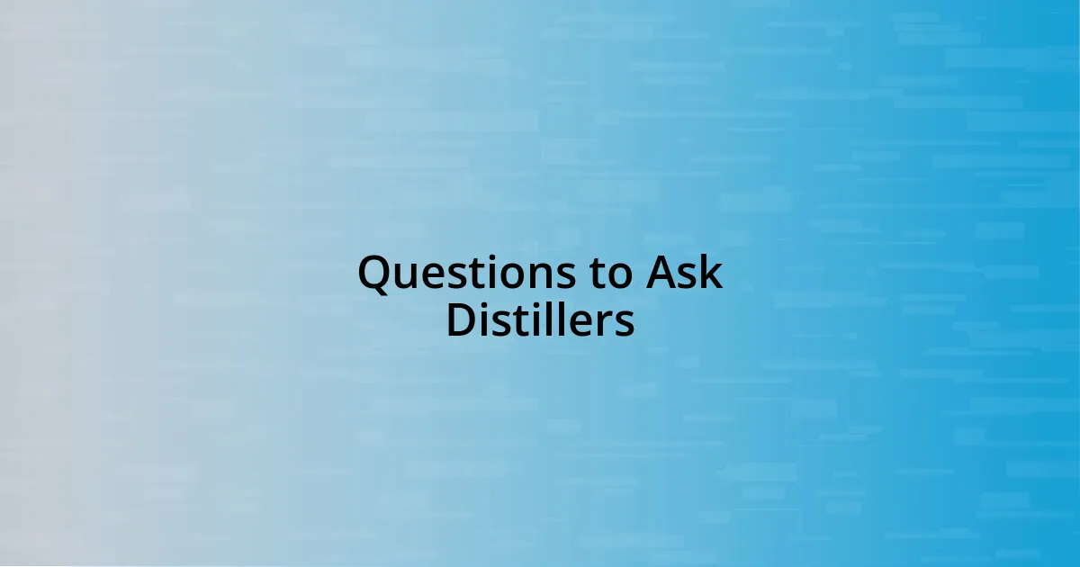 Questions to Ask Distillers