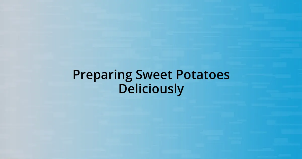 Preparing Sweet Potatoes Deliciously