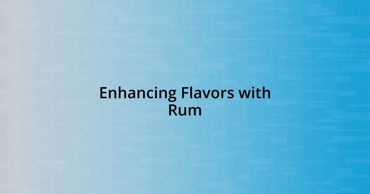 Enhancing Flavors with Rum