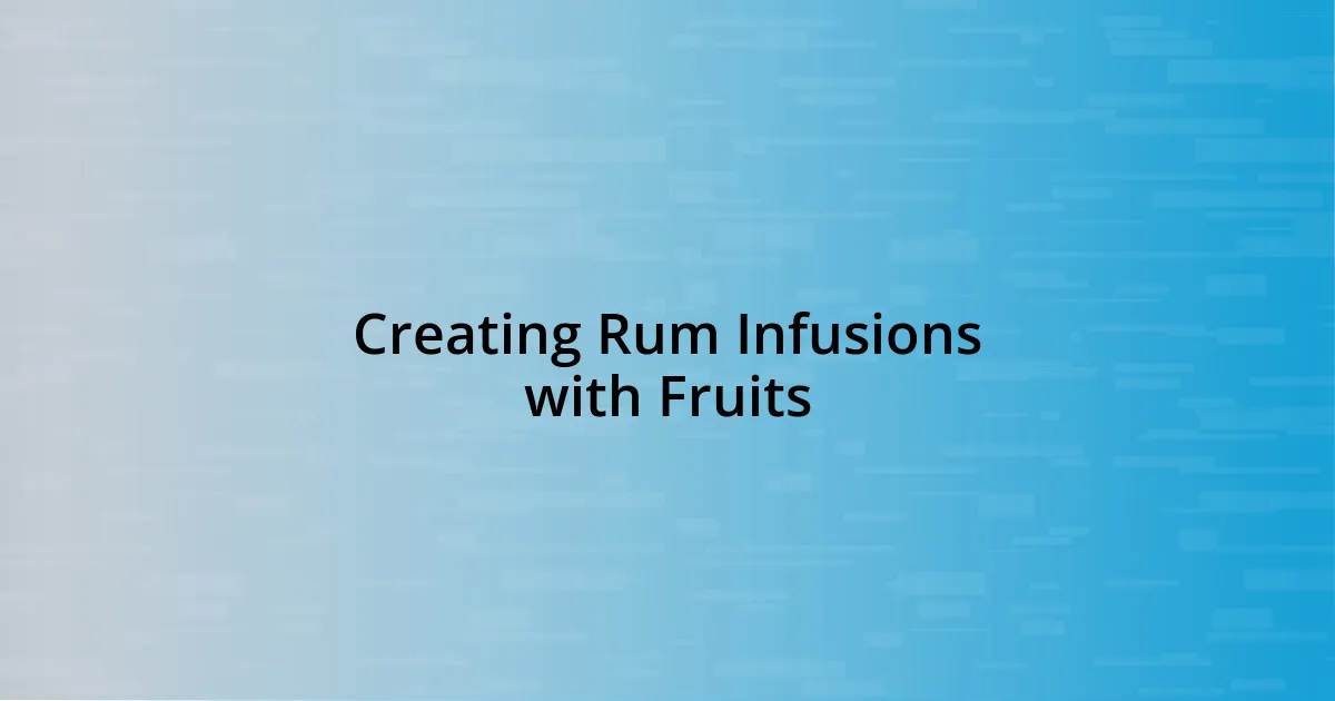 Creating Rum Infusions with Fruits