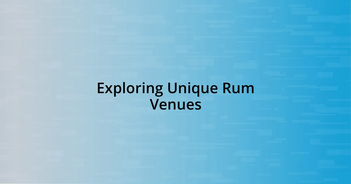 Exploring Unique Rum Venues