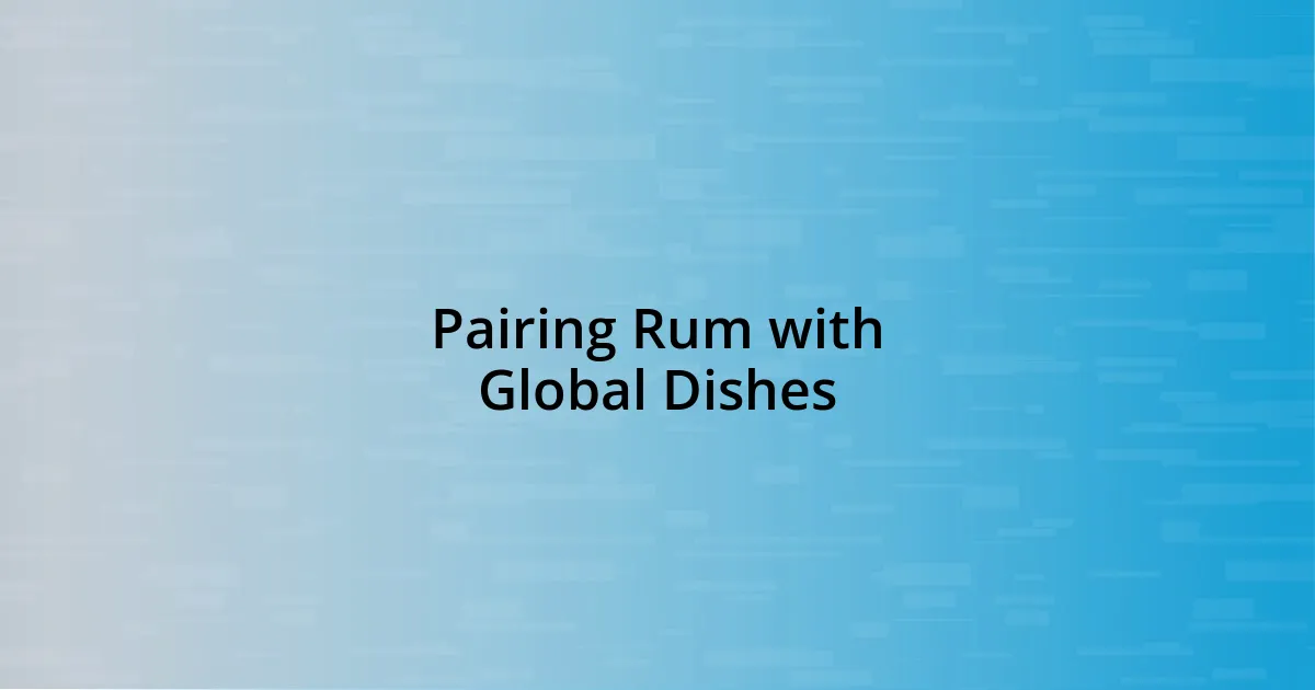 Pairing Rum with Global Dishes