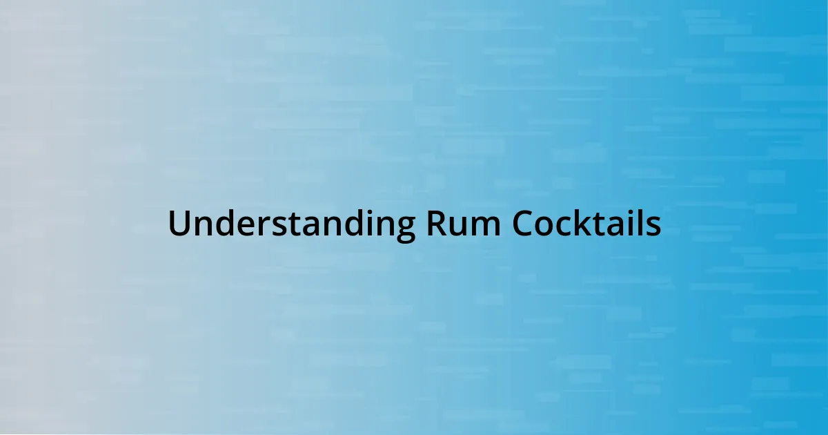 Understanding Rum Cocktails