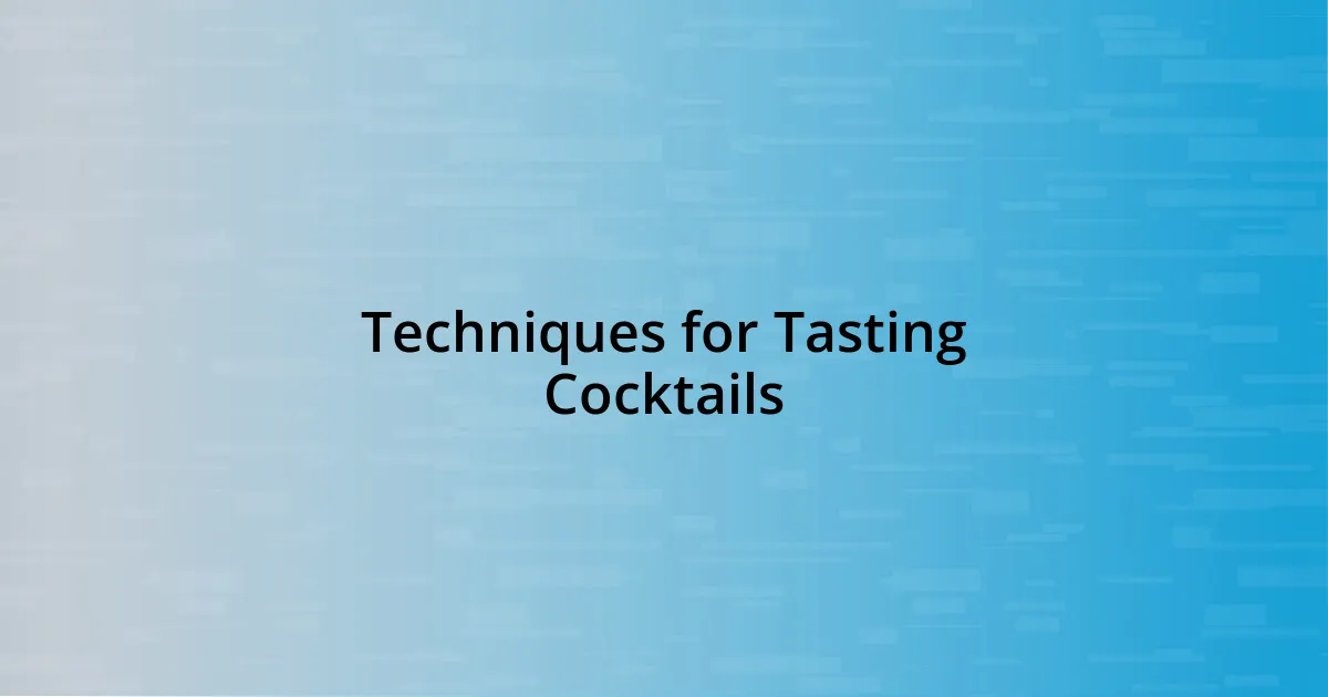 Techniques for Tasting Cocktails