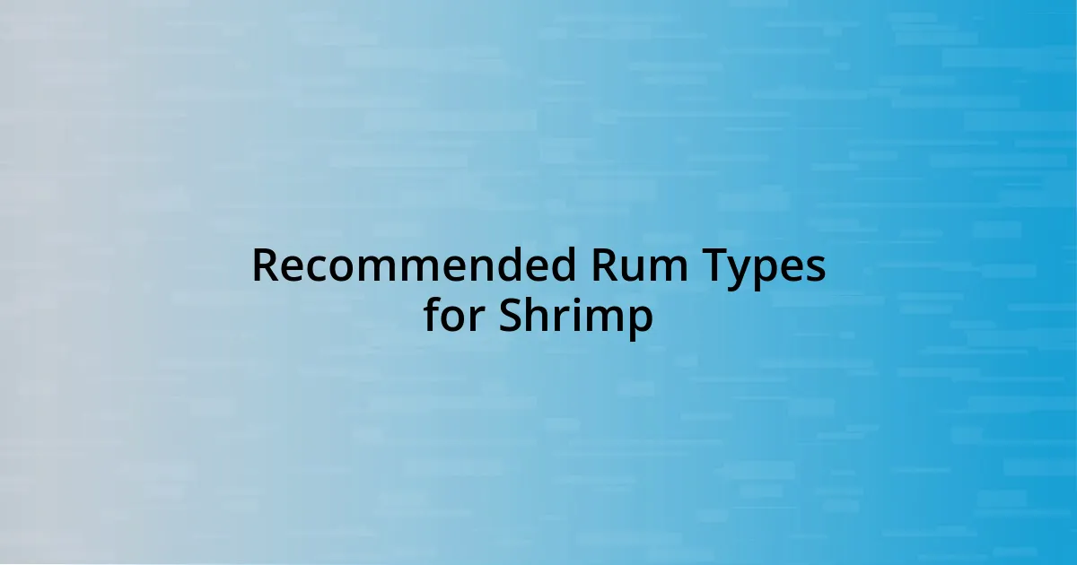 Recommended Rum Types for Shrimp