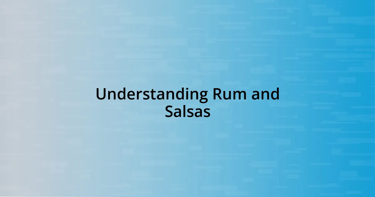 Understanding Rum and Salsas